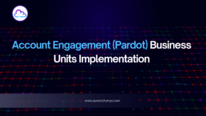 Read more about the article Account Engagement (Pardot) Business Units Implementation