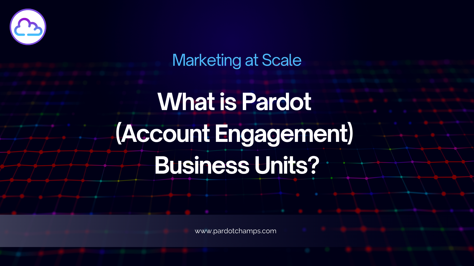 You are currently viewing Account Engagement (Pardot) Business Units Implementation