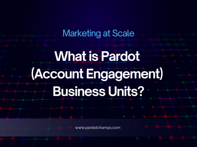 Pardot Business Units: Marketing at Scale