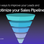 5 Powerful Ways to Improve Your Leads and Optimize Your Sales Pipeline